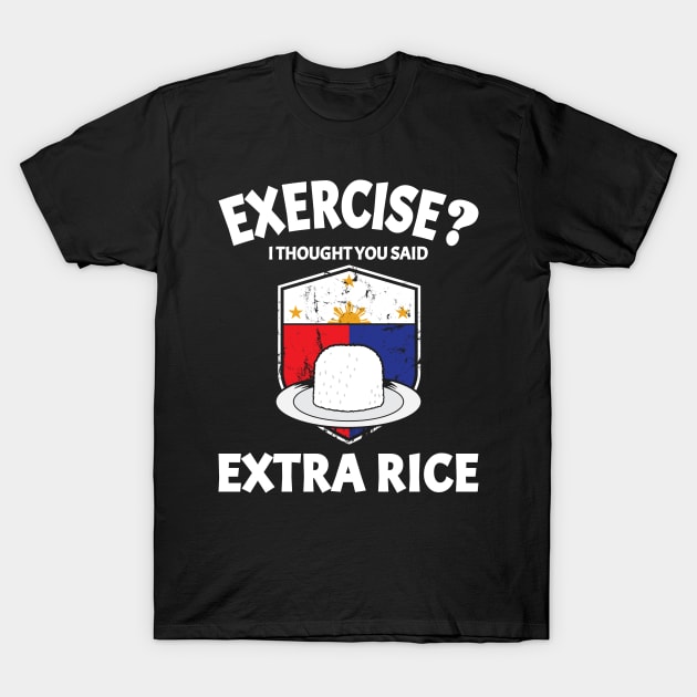 Funny Filipino Pinoy Meme Exercise Versus Extra Rice Eating Habit Design Gift Idea T-Shirt by c1337s